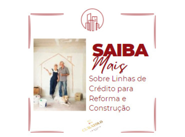 CONHEÇA ALGUMAS LINHAS DE CRÉDITO PARA REFORMA E CONSTRUÇÃO