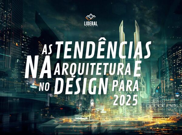 As tendências na arquitetura e no design para 2025.
