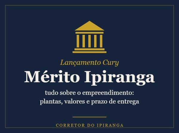 Mérito Ipiranga (Cury): tudo sobre o lançamento no Ipiranga