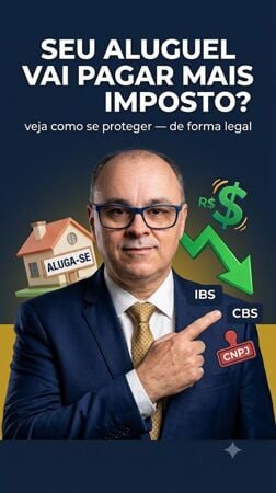CNPJ técnico e aluguel na Reforma Tributária: proteja a renda do seu imóvel