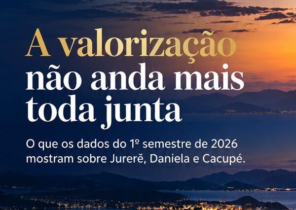 Valorização imobiliária em Jurerê, Daniela e Cacupé: o que mudou em 2026