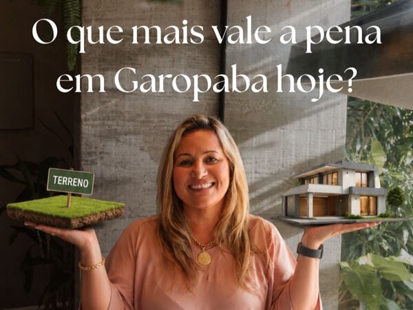 Vale mais a pena comprar terreno ou casa pronta hoje em Garopaba?