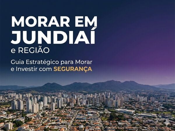 Onde Morar em Jundiaí e Região: Guia Estratégico para Morar e Investir com Segurança