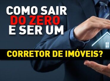 Como se tornar corretor de imóveis do zero (Mesmo sem experiência!)