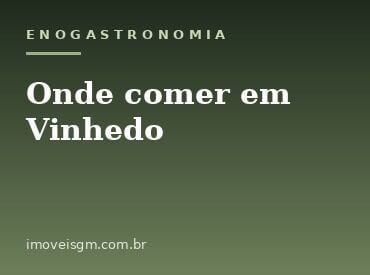 Onde comer em Vinhedo: guia gastronômico da cidade do vinho