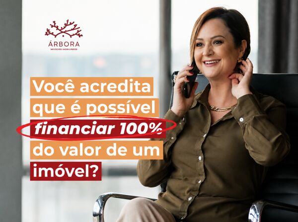 Você acredita que é possível financiar 100% do valor de um imóvel?