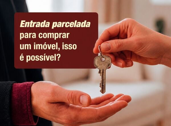 Entrada parcelada para comprar um imóvel, isso é possível?
