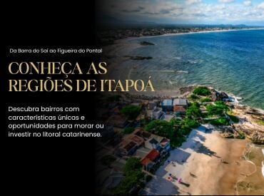 Da Barra do Saí ao Figueira do Pontal: conheça as regiões de Itapoá e encontre o imóvel ideal