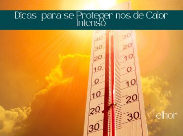 Dicas para se Proteger do Calor Intenso