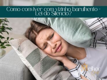 Como conviver com vizinho barulhento - Lei do Silêncio?