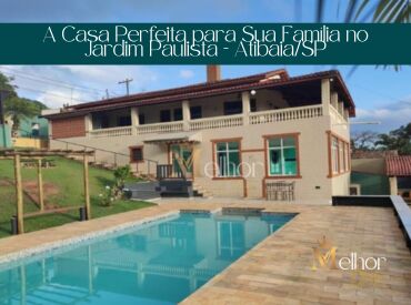 A Casa Perfeita para Sua Família no Jardim Paulista - Atibaia/SP