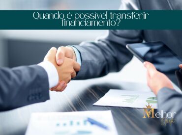 Quando é possível transferir financiamento?