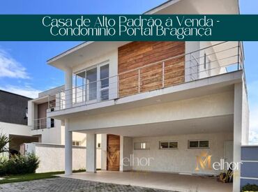 Casa de Alto Padrão à Venda – Condomínio Portal Bragança