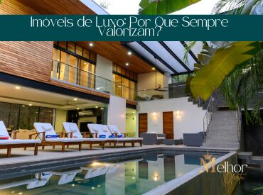 Imóveis de Luxo: Por Que Sempre Valorizam?
