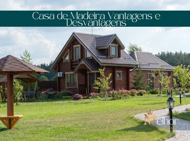 Casa de Madeira Vantagens e Desvantagens
