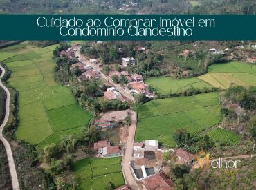 Cuidado ao Comprar Imóvel em Condomínio Clandestino