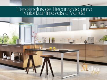 Tendências de Decoração para Valorizar Imóveis à Venda