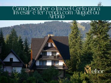 Como Escolher o Imóvel Certo para Investir e ter renda com Aluguel ou Airbnb
