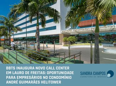 BBTS inaugura novo call center em Lauro de Freitas: Oportunidade para Empresários no André Guimarães Helitower