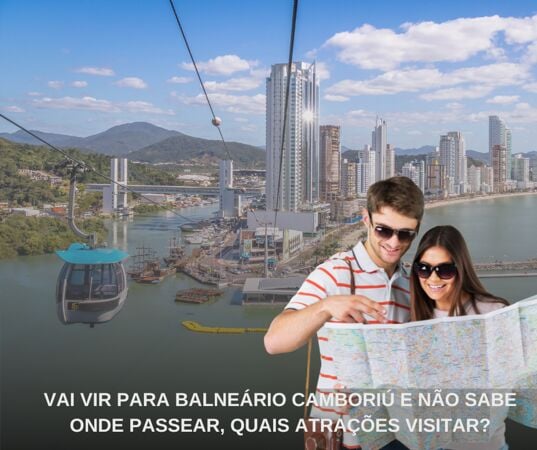 VAI VIR PARA BALNEÁRIO CAMBORIÚ E NÃO SABE ONDE PASSEAR, QUAIS ATRAÇÕES VISITAR?