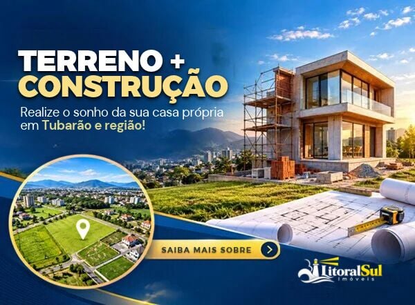 Terreno + construção em Tubarão: como funciona e o que analisar