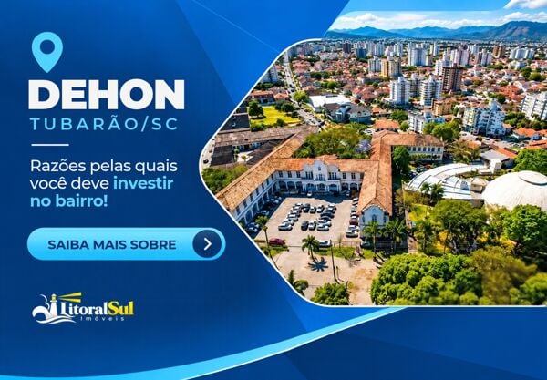 Bairro Dehon em Tubarão: escolas, fácil acesso ao Centro e oportunidades de imóveis