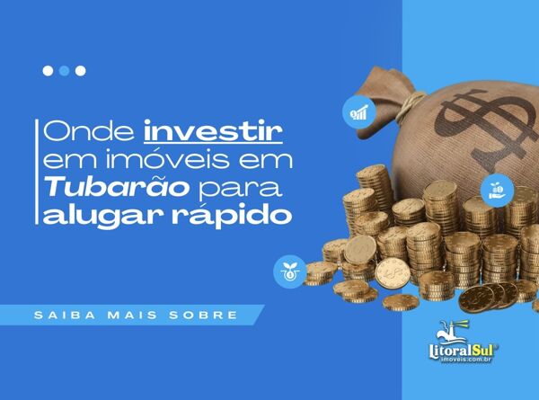Onde investir em Tubarão para alugar mais rápido