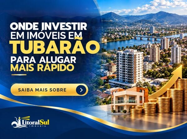 Onde investir em Tubarão para locação: bairros e tipos de imóveis