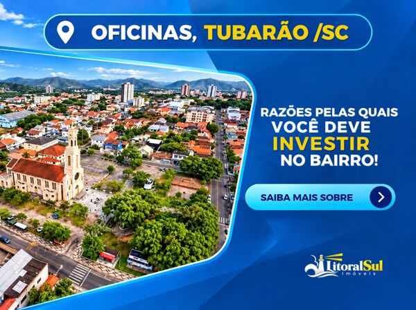 Oficinas em Tubarão: vale a pena morar ou investir?