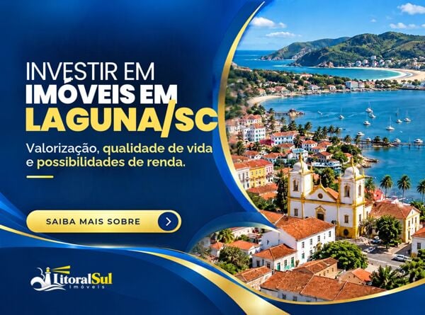 Investir em Imóveis em Laguna SC: Valorização, Qualidade de Vida e Renda